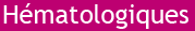 voir la page signes h&eacute;matologiques